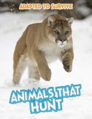 Adapted to Survive: Animals That Hunt