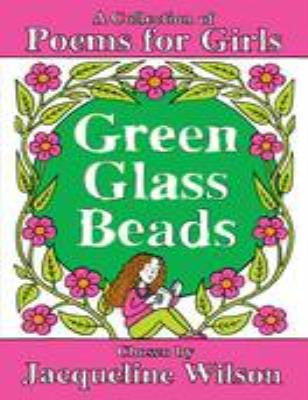 Green Glass Beads : A Collection of Poems for Girl