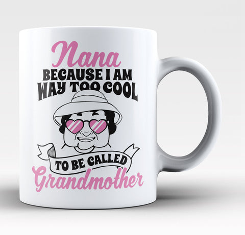 They Call Me Nana - Coffee Mug / Tea Cup