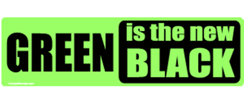 Green is the new black - 3" x 10"