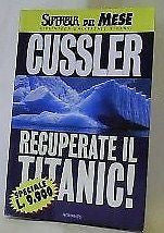 Cussler Clive: Recuperate il Titanic! Rizzoli 1997