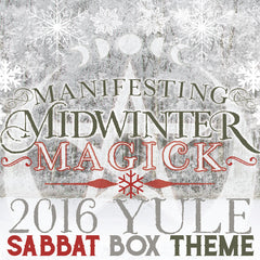 Manifesting Midwinter Magick - 2016 Yule Sabbat Box Theme Release