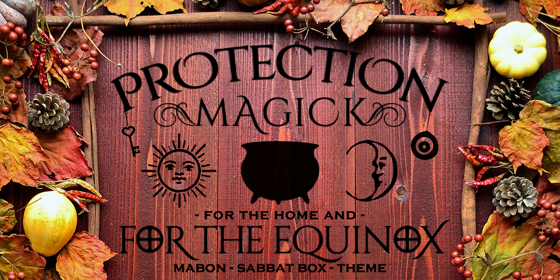 Mabon 2016 Sabbat Box Theme Release - Protection Magick for the Home and For the Equinox