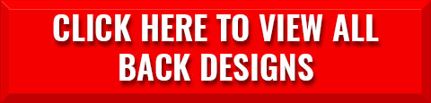 Click Here to View All Back Designs