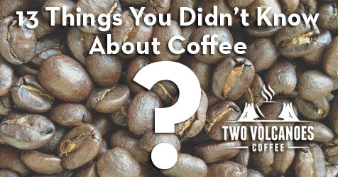 https://www.twovolcanoescoffee.com/blogs/tvc/13-things-you-didn-t-know-about-coffee