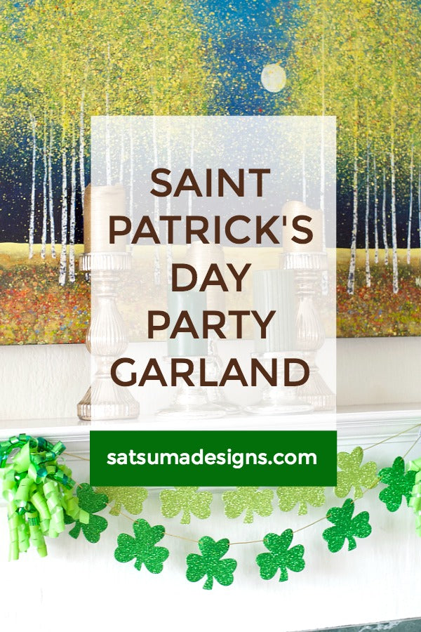 St. Patrick's Day Party Garland | St. Patrick's Day party ideas | SatsumaDesigns.com #stpatricksday #holidays