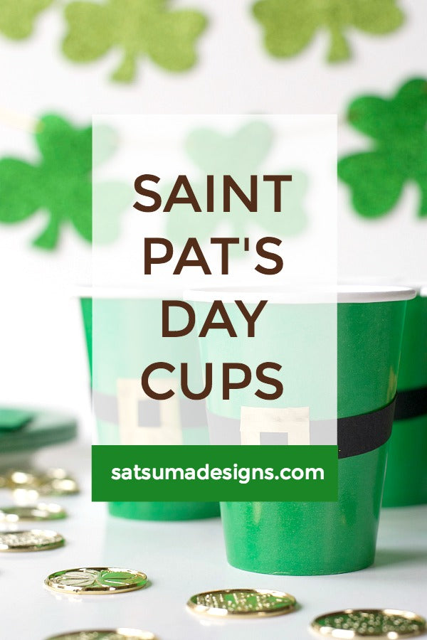 St. Patrick's Day Party Cups | St. Patty's Day party ideas | SatsumaDesigns.com #holidays