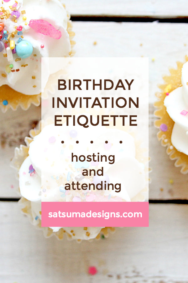 Click through to learn the ins and outs of birthday invitation etiquette for hosting and attending birthday parties large and small. | Birthday parties | Manners and etiquette | SatsumaDesigns.com #etiquette #manners