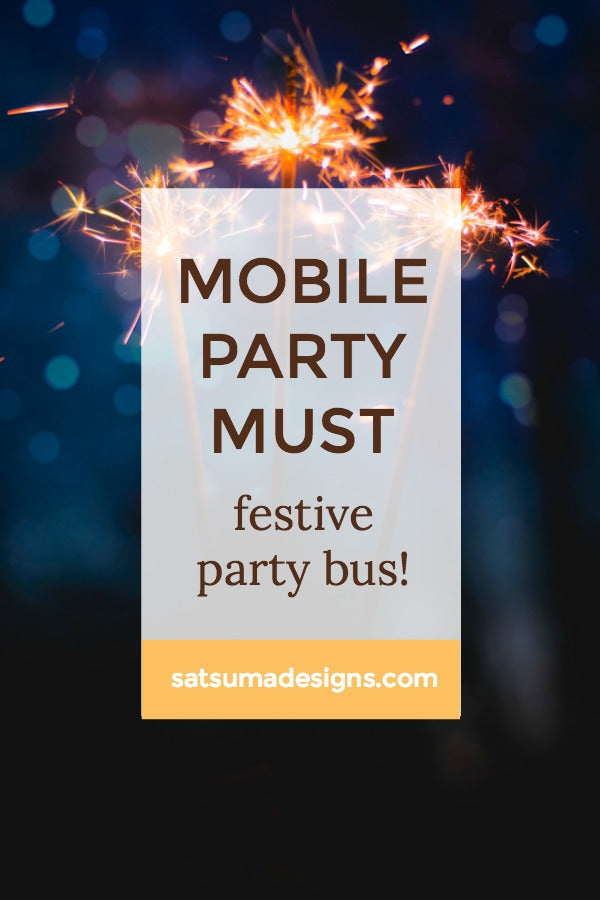 Mobile party must - festive party bus | How to rent a party bus | Plan a mobile party | How to plan a progressive party | SatsumaDesigns.com #partyplanning #partybus