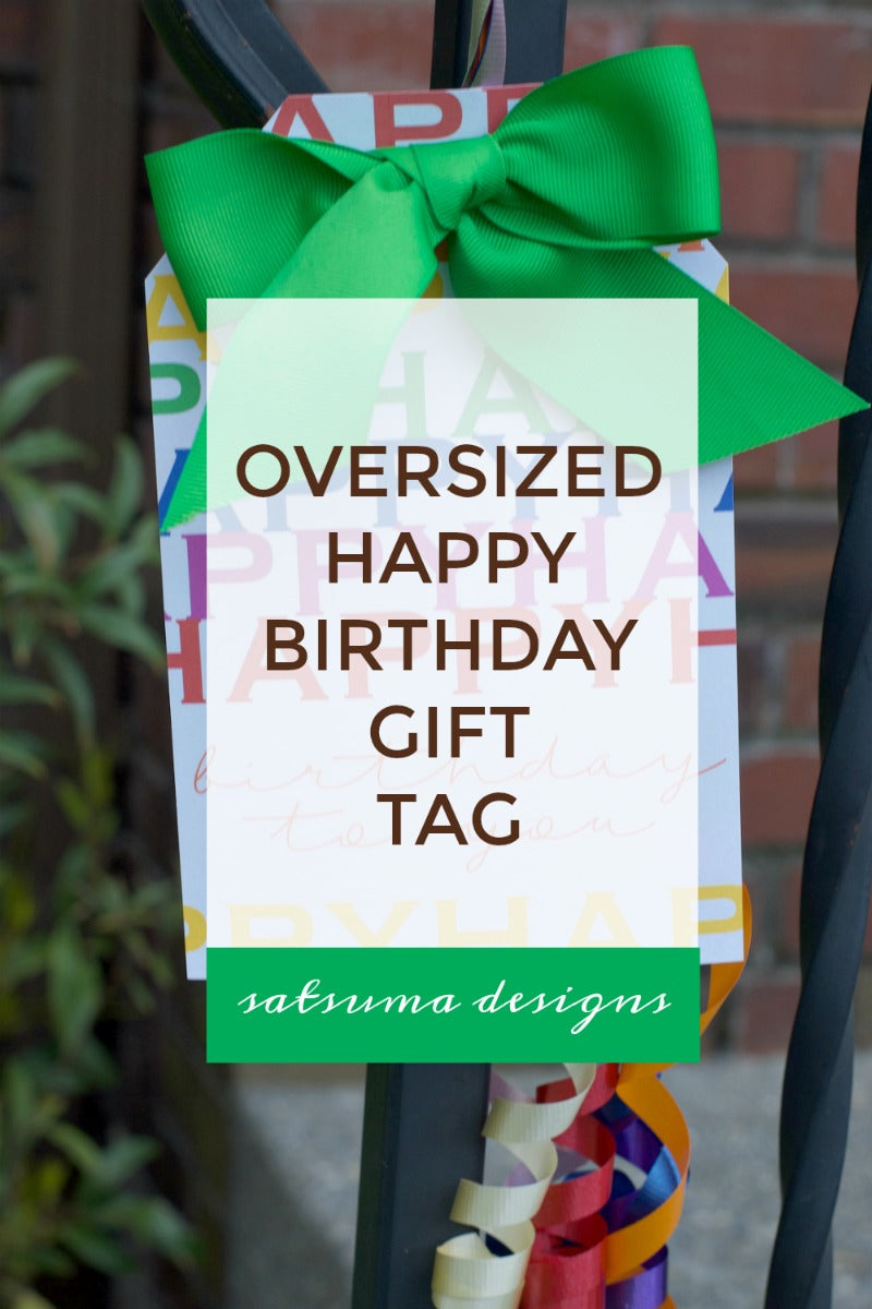 Try my oversized happy birthday gift tag to delight your family and friends. Easy to print birthday gift tag is 8.5" high by 5.5" wide for a big, bold birthday gesture! Tie this to balloons, flowers and more. #birthdaygift #birthday #socialdistancing #covid19 #birthdayparty #gifttags