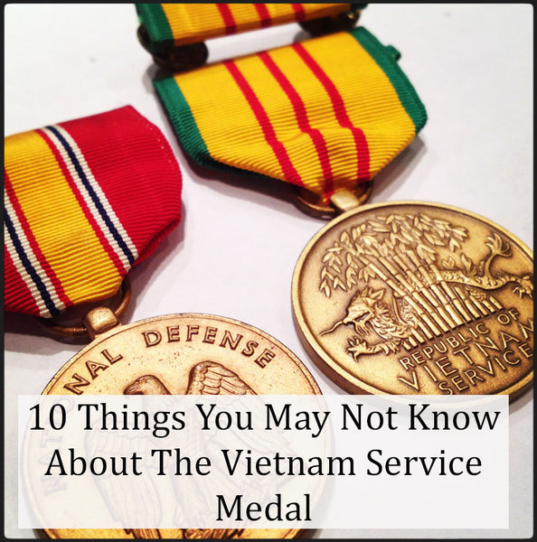 10 things you may not know about the Vietnam service medal, Vietnam veterans information