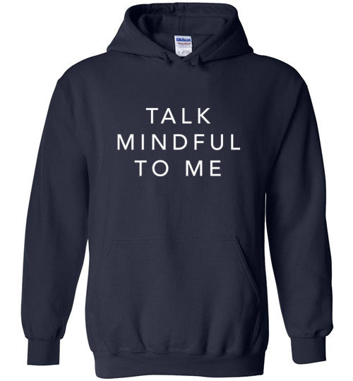 TALK MINDFUL TO ME HOODIE