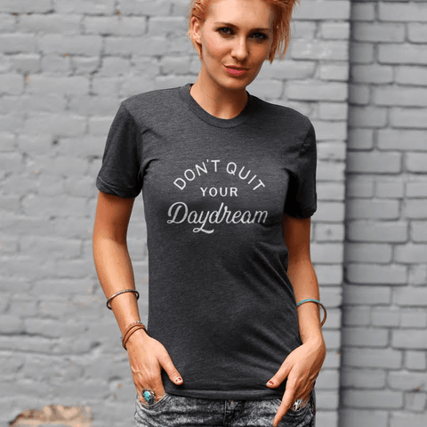 Don'T Quit Your Daydream T-Shirt