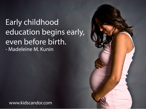 Early childhood education begins early, even before birth. Madeleine M. Kunin