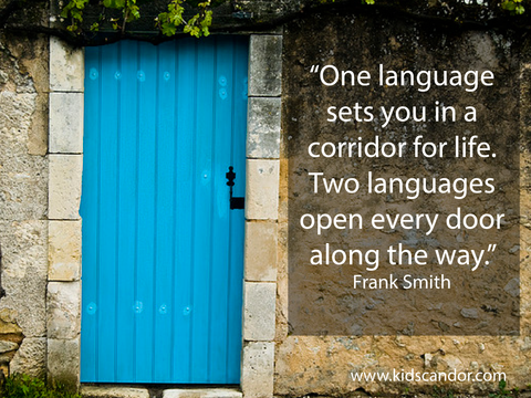 One language sets you in a corridor for life. Two languages open every door along the way. Frank Smith