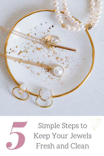 5 steps to keeping your jewelry fresh and clean