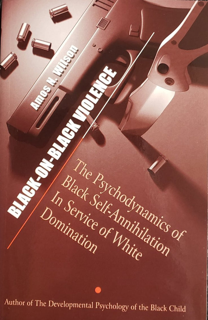 Black-on-Black Violence: The Psychodynamics of Black Self-Annihilation In Service of White Domination