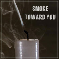 Smoke toward you