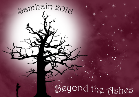 Samhain 2016: Beyond the Ashes