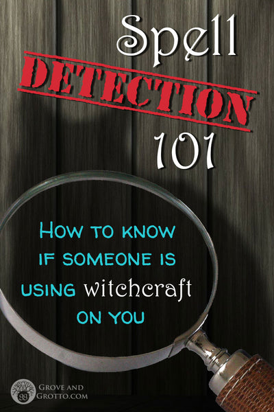 Spell detection 101: How to know if someone is using witchcraft on you