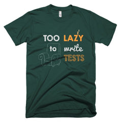 Too Lazy To Write Tests: Unisex Tee