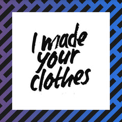 we made your clothes