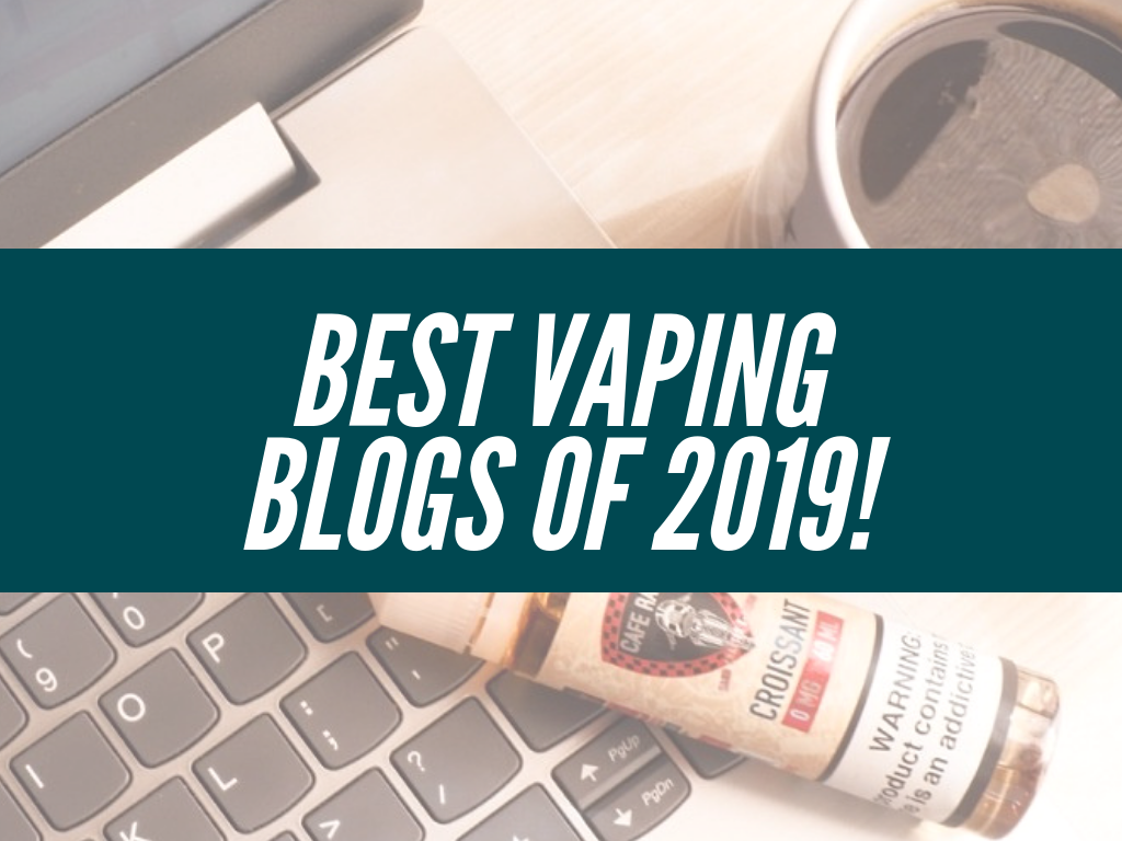Top Vape Blogs 2019