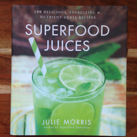 Superfood Juices by Julie Morris