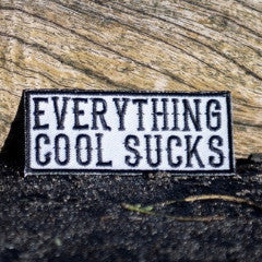 "EVERYTHING COOL SUCKS" Patch