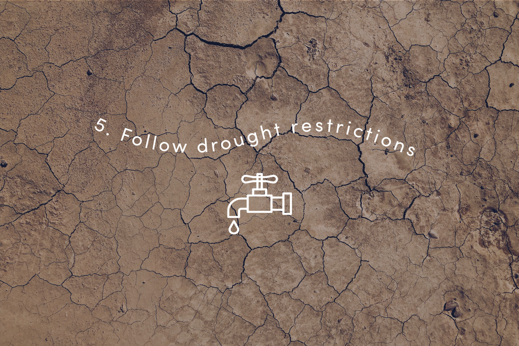 Follow drought restrictions