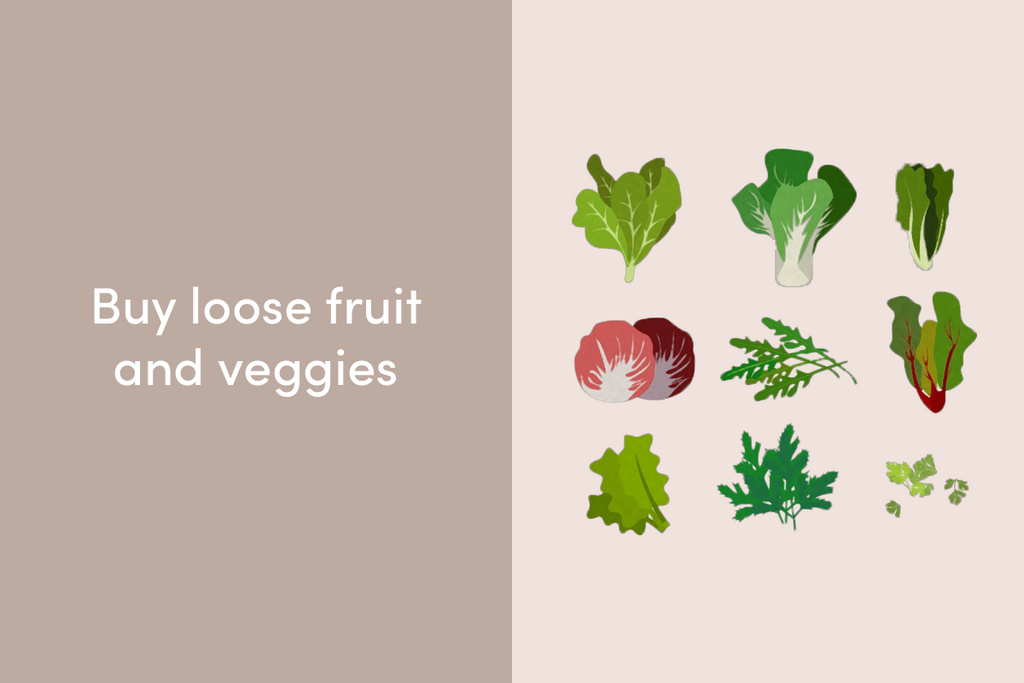 Buy loose fruit and veggies