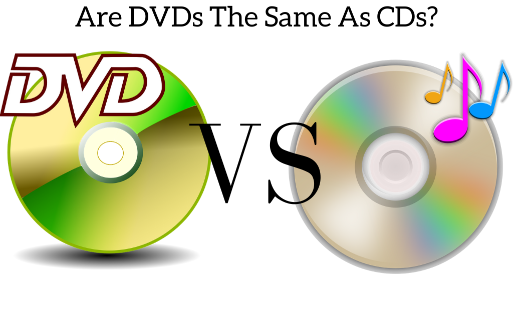 Are DVDs The Same As CDs?