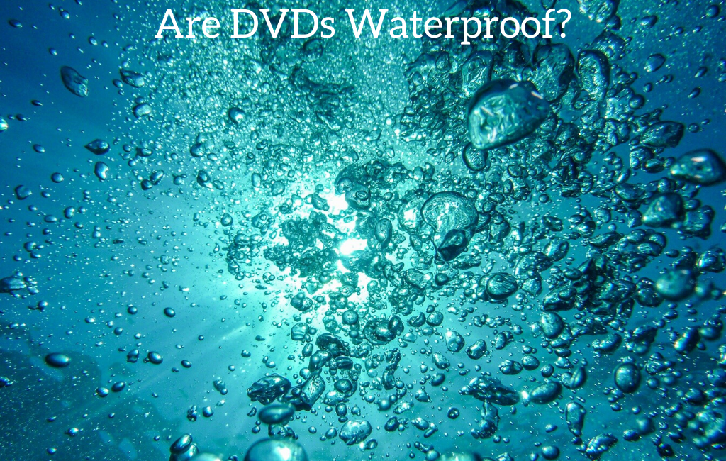 Are DVDs Waterproof?