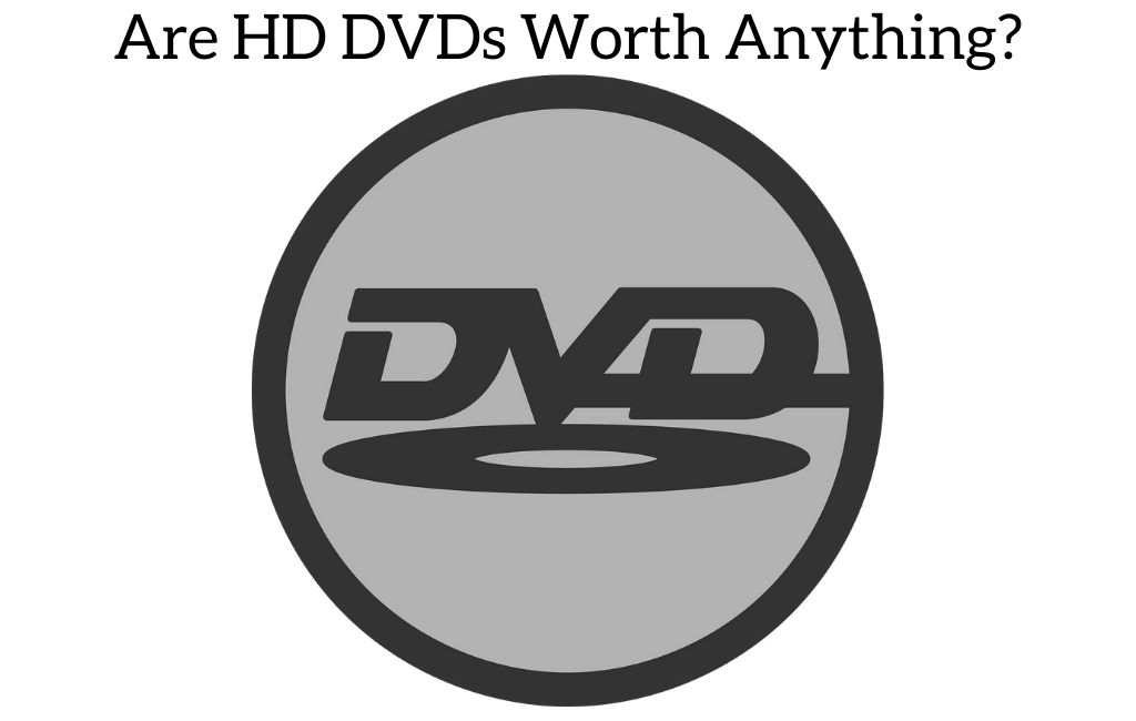 Are HD DVDs Worth Anything?