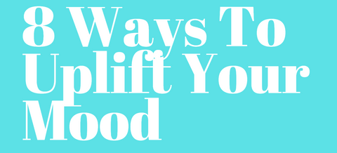 Title: 8 ways to uplift your mood
