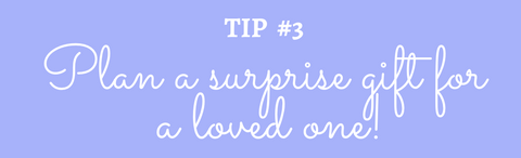 Title: Tip #3 Send a surprise gift to a loved one!