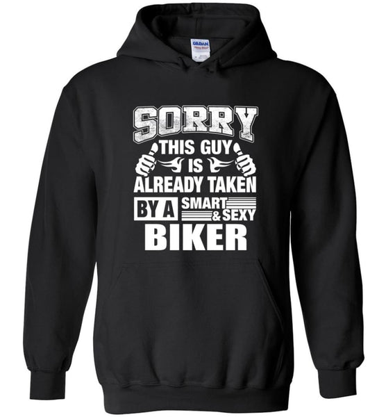 BIKER Shirt Sorry This Guy Is Already Taken By A Smart Sexy Wife Lover Girlfriend - Hoodie image