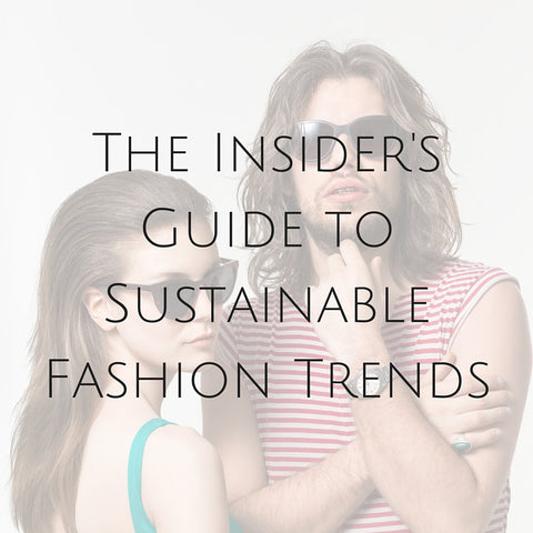 Insider's Guide to Sustainable Fashion Trends