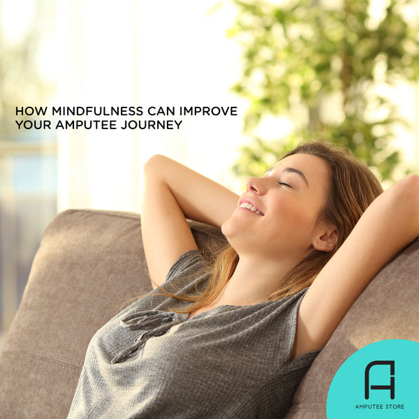 Mindfulness can improve your quality of life and health as an amputee.