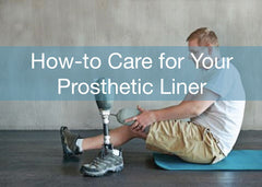 Properly caring for your prosthetic liner.