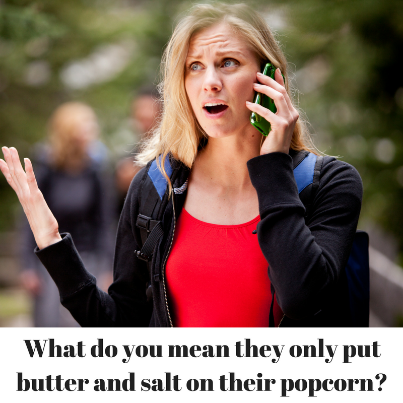what-do-you-mean-they-only-put-butter-and-salt-on-their-popcorn