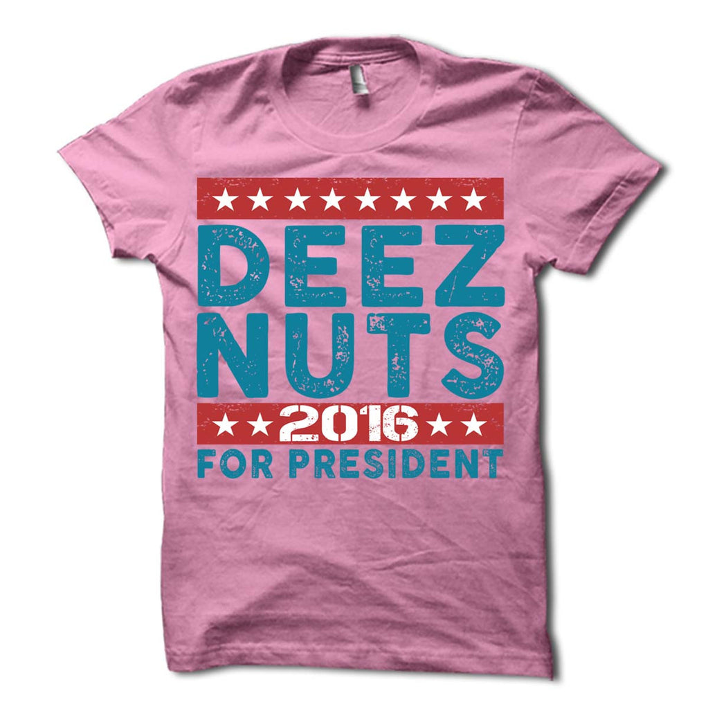 Deez Nuts For President 2016 Shirt Funny Campaign Tee Merica Supply Co 8903