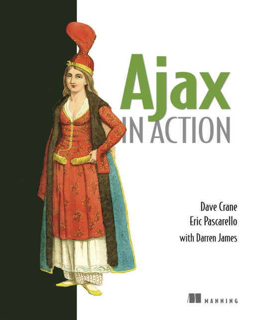 Ajax in Action by Dave Crane, Eric Pascarello, Darren James (Paperback)