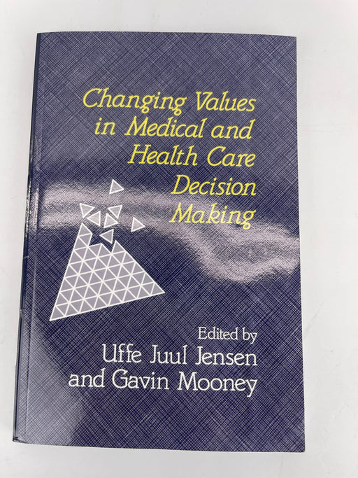 Changing value in medical and health care decision making by Uffe Juul Jensen and Gavin Mooney