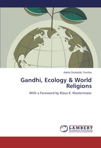 Gandhi, Ecology & World Religions : With a Foreword by Klaus K. Klostermaier