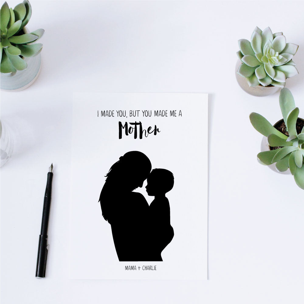 Printable Custom Silhouette + Quotable - You Made Me A Mother