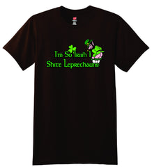 I'm So Irish I Shite Leprechauns Irish T-Shirt