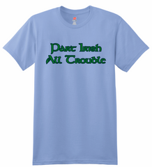 Part Irish All Trouble T-Shirt