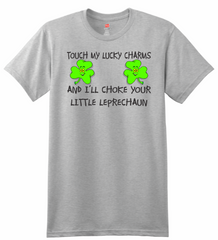 Touch my lucky charms and i will choke your little leprechaun T-Shirt