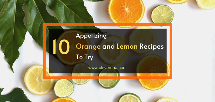 10 Appetizing Orange and Lemon Recipes To Try